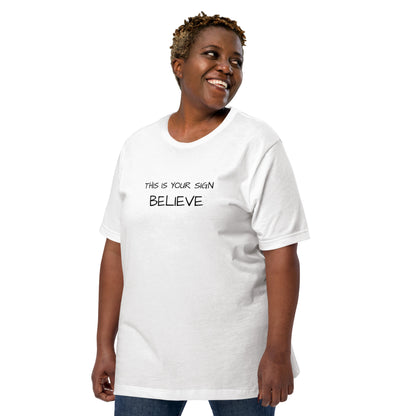 Unisex This is your Sign Believe t-shirt