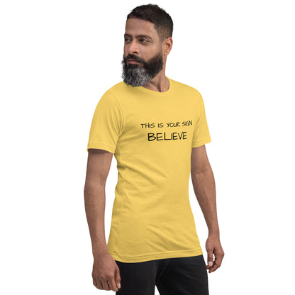 Unisex This is your Sign Believe t-shirt