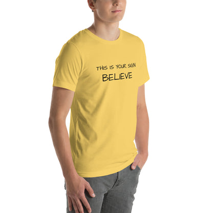 Unisex This is your Sign Believe t-shirt