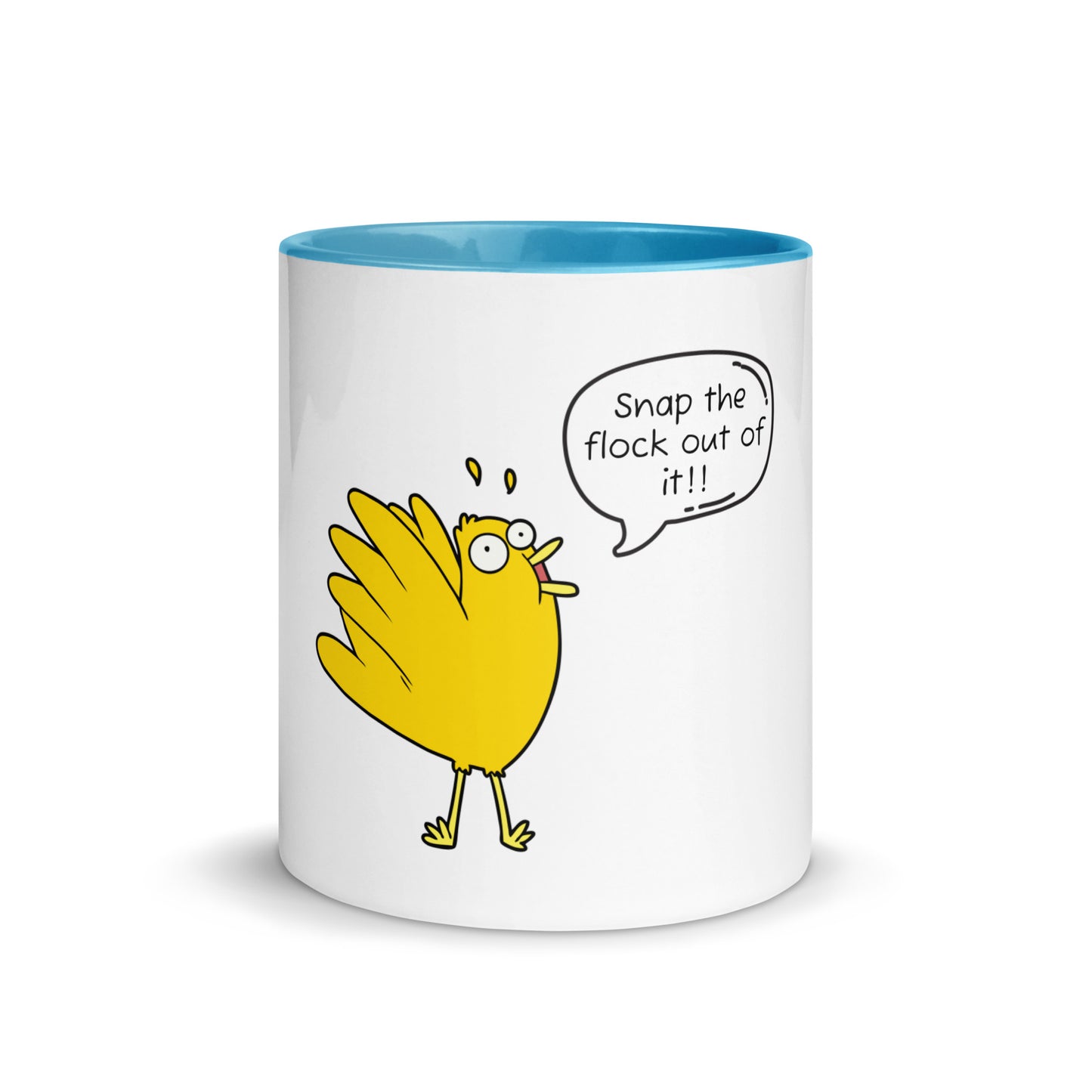 Snap the flock out of it Mug with Color Inside