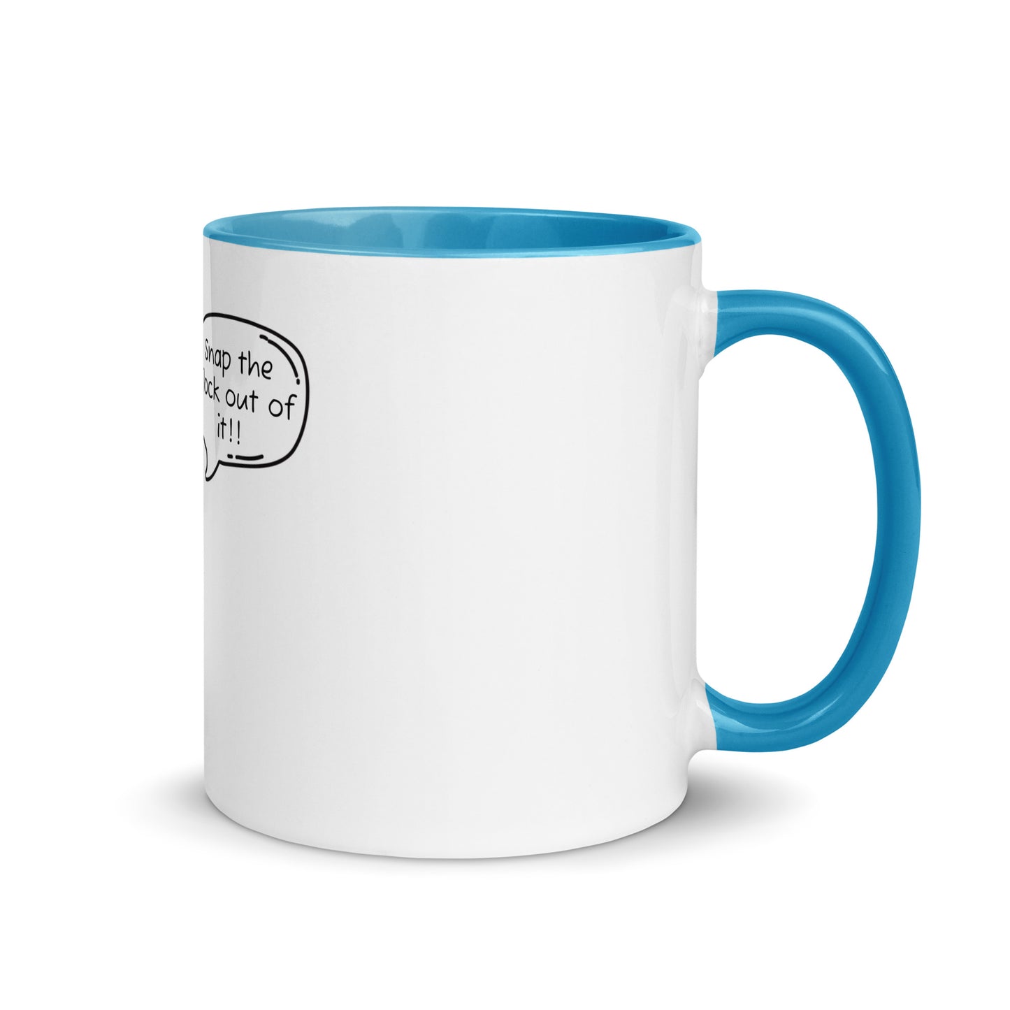 Snap the flock out of it Mug with Color Inside