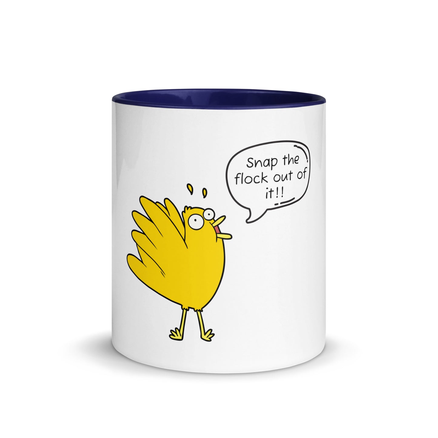 Snap the flock out of it Mug with Color Inside