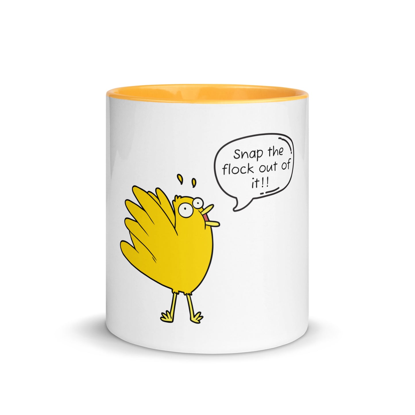 Snap the flock out of it Mug with Color Inside