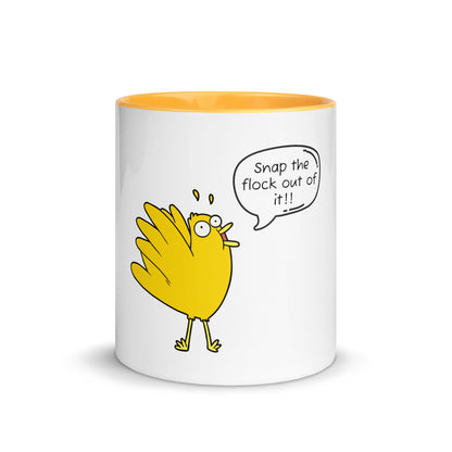 Snap the flock out of it Mug with Color Inside