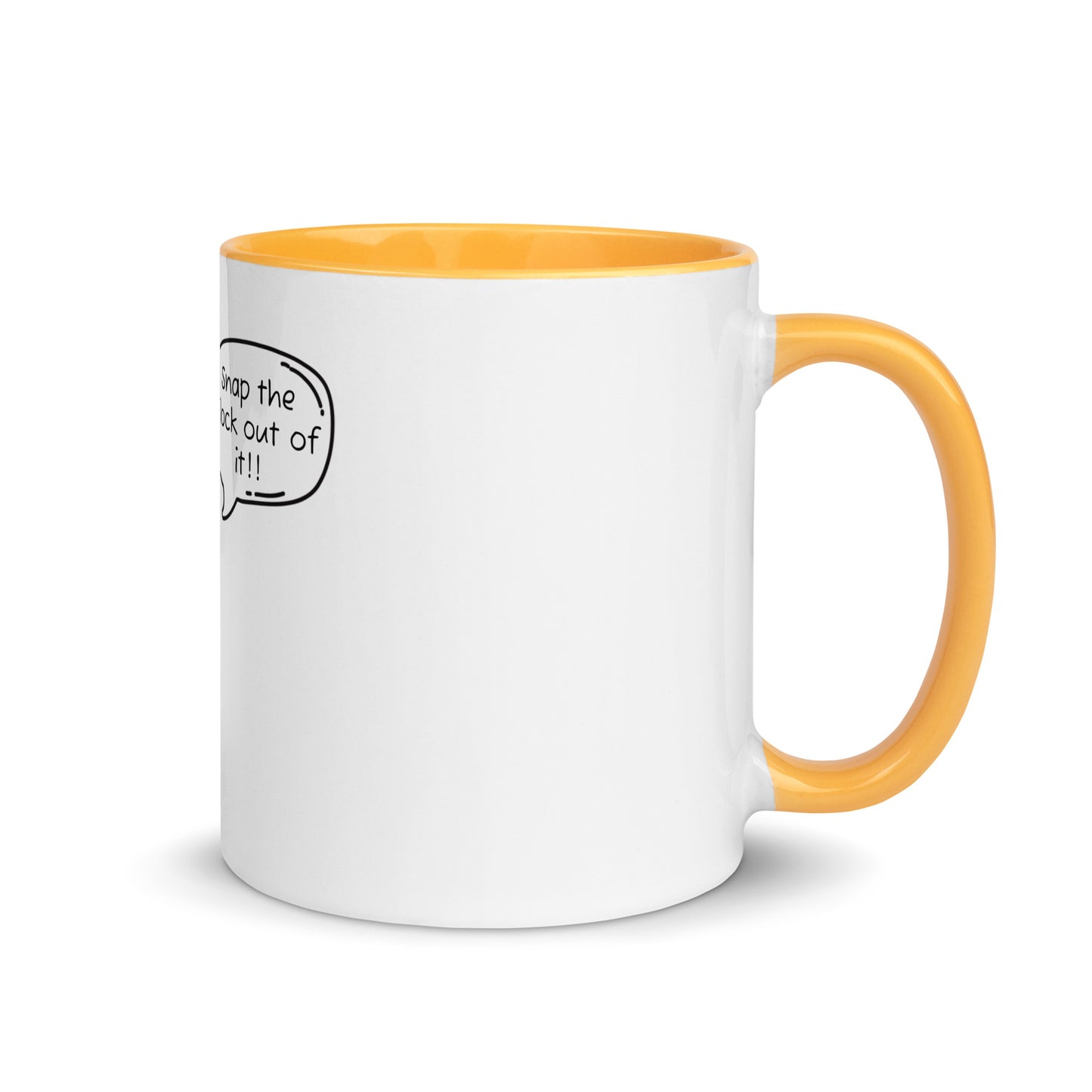 Snap the flock out of it Mug with Color Inside