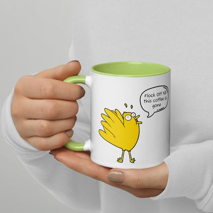 Flock off till this coffee is gone Mug with Color Inside (11 oz)