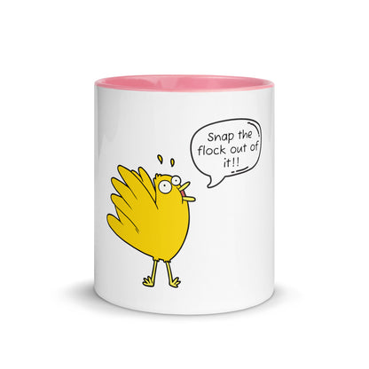 Snap the flock out of it Mug with Color Inside