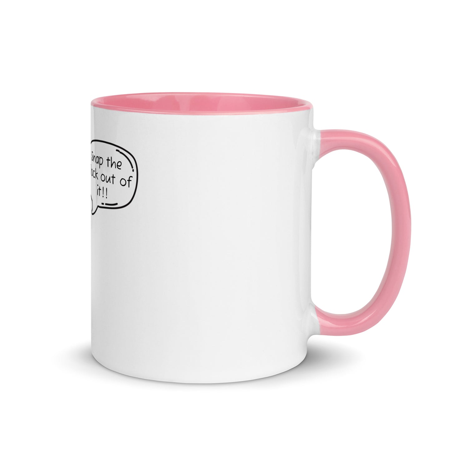 Snap the flock out of it Mug with Color Inside