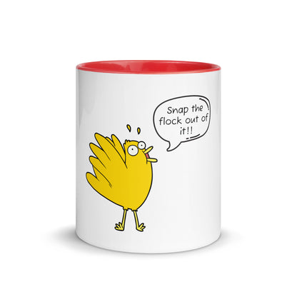 Snap the flock out of it Mug with Color Inside