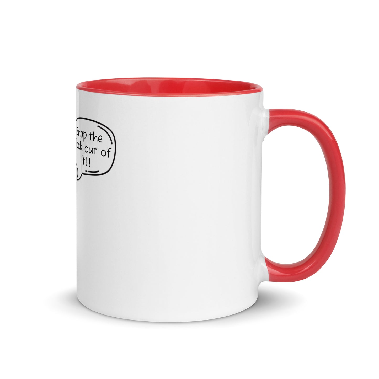 Snap the flock out of it Mug with Color Inside