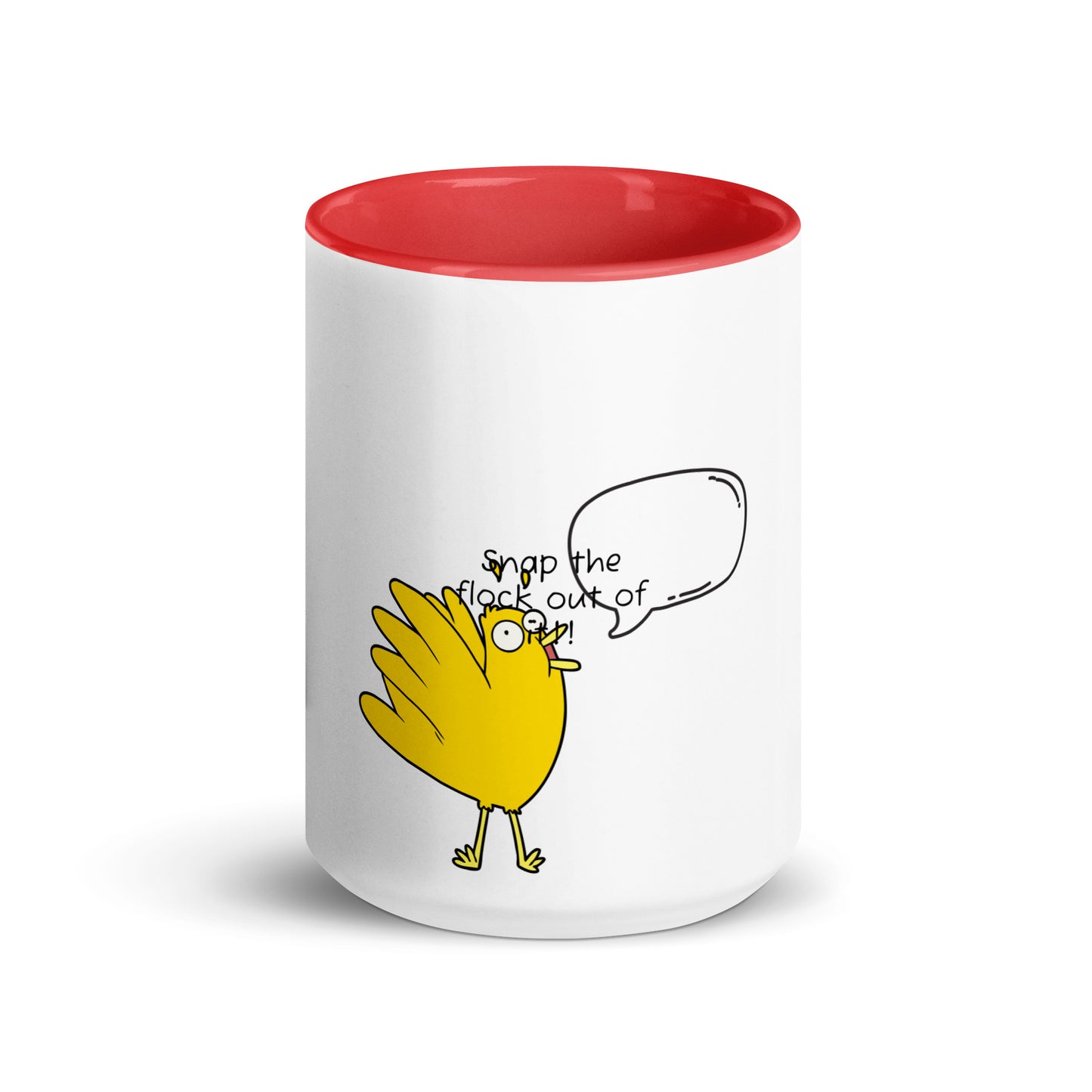 Snap the flock out of it Mug with Color Inside